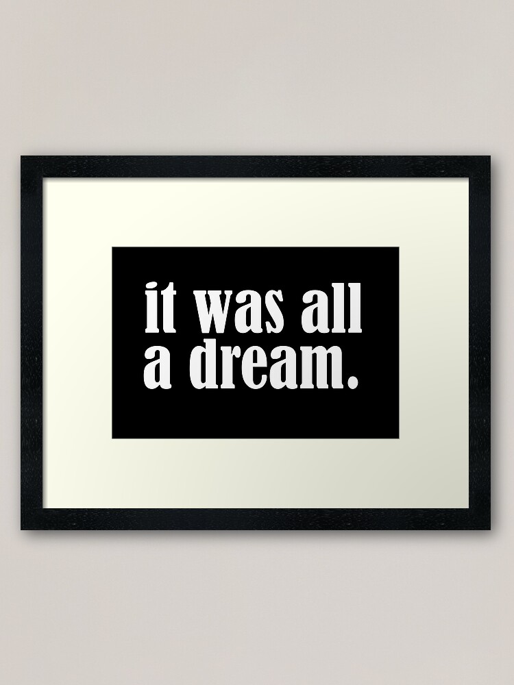 Alternate view of It was all a dream Framed Art Print