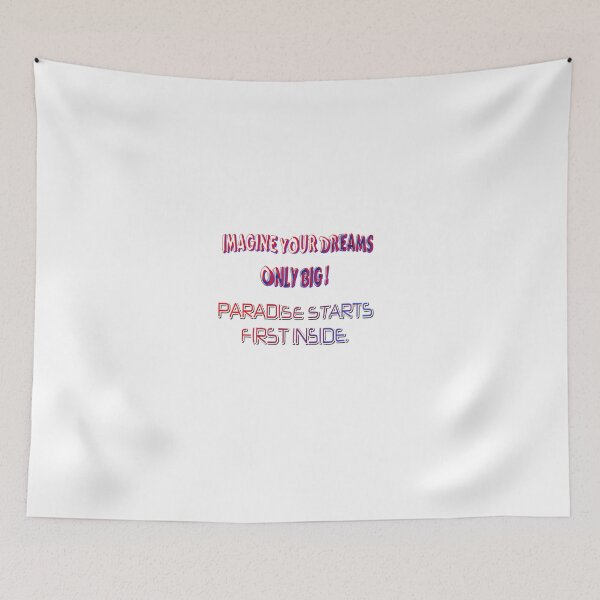 Item preview, nspiring Fun T-Shirt "IMAGINE YOUR DREAMS ONLY BIG! PARADISE STARTS FIRST INSIDE." designed and sold by Ralek.