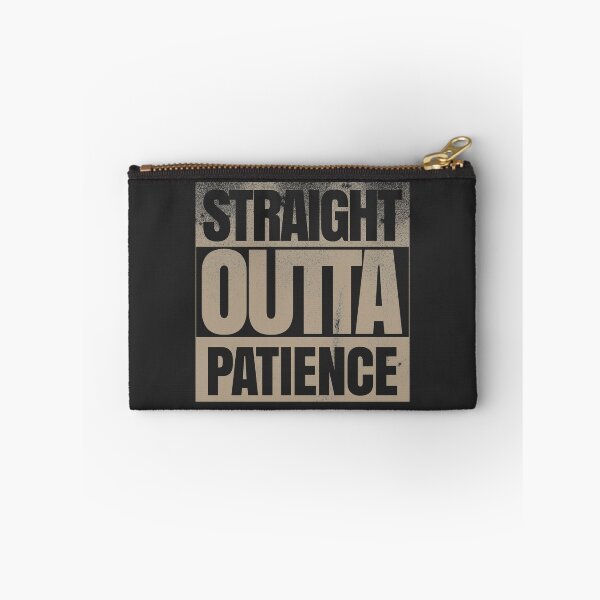Item preview, Straight Outta Patience designed and sold by danielliamgill.