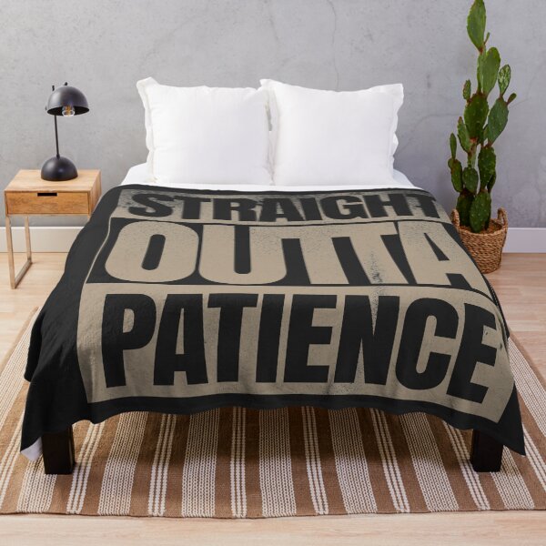 Item preview, Straight Outta Patience designed and sold by danielliamgill.