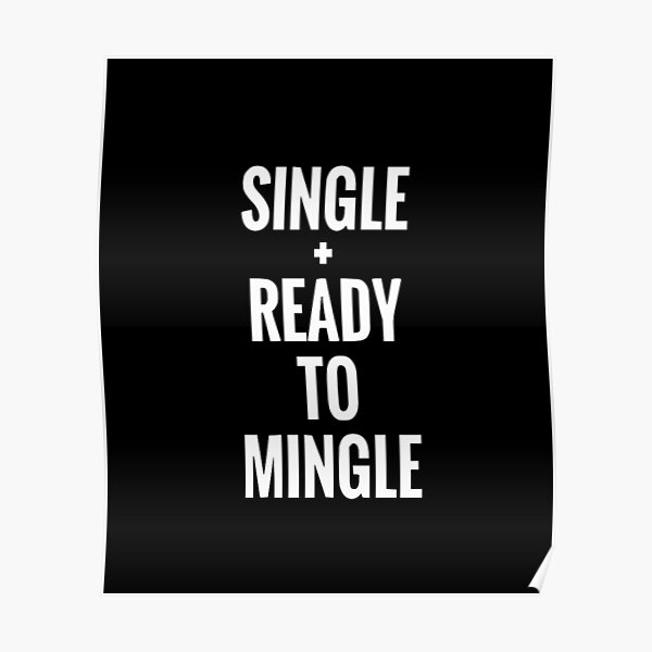 Single and ready to mingle