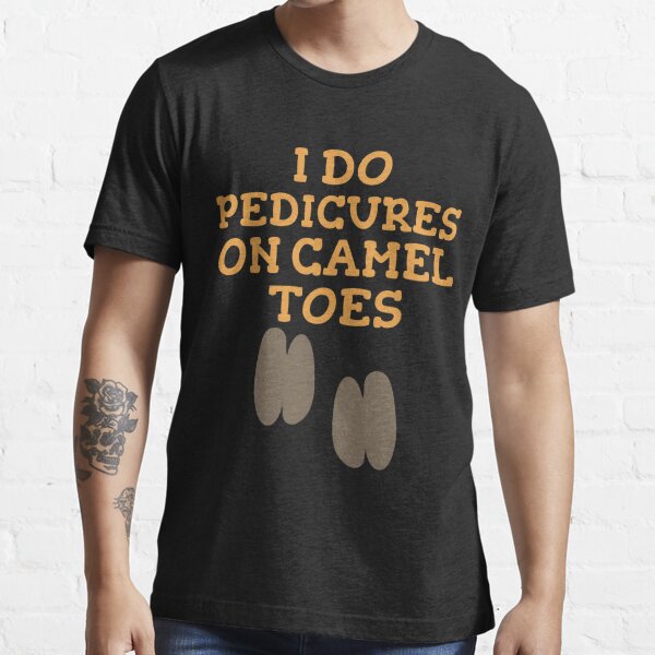 i do pedicures on camel toes t shirt