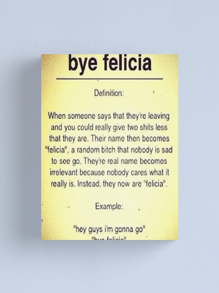 Bye Felicia Definition Canvas Print By Mynameisjeff Redbubble
