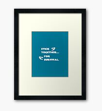 Stick Together…For Survival Framed Print