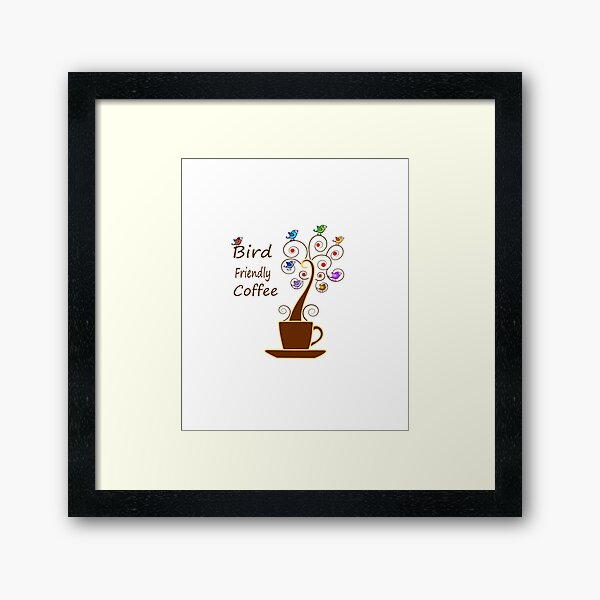 Save Birds' Habitats with Bird Friendly Coffee Framed Art Print