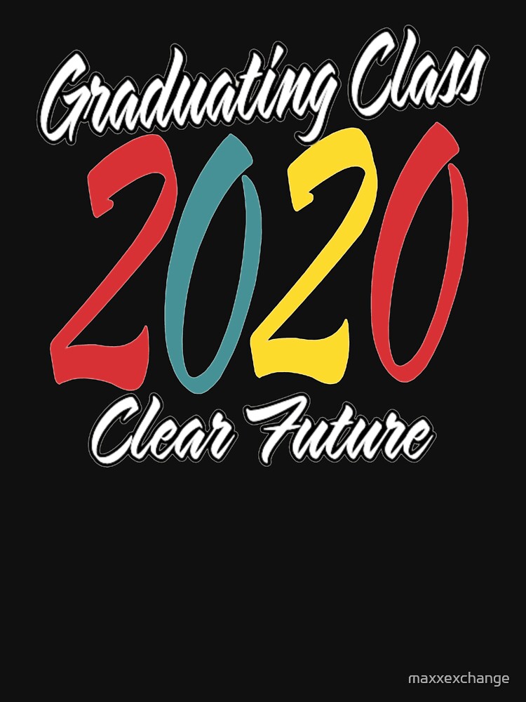 Class of 2020 Graduation Clear Future. by maxxexchange