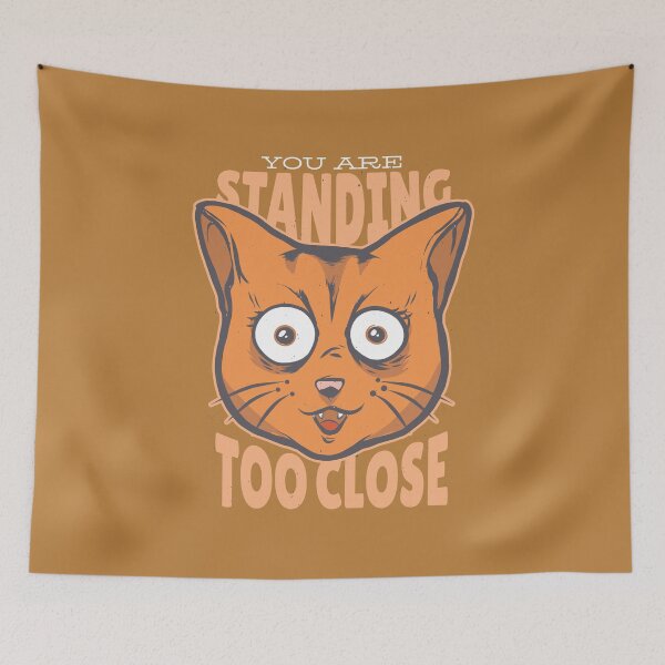 Item preview, You are standing too close designed and sold by FFelder.
