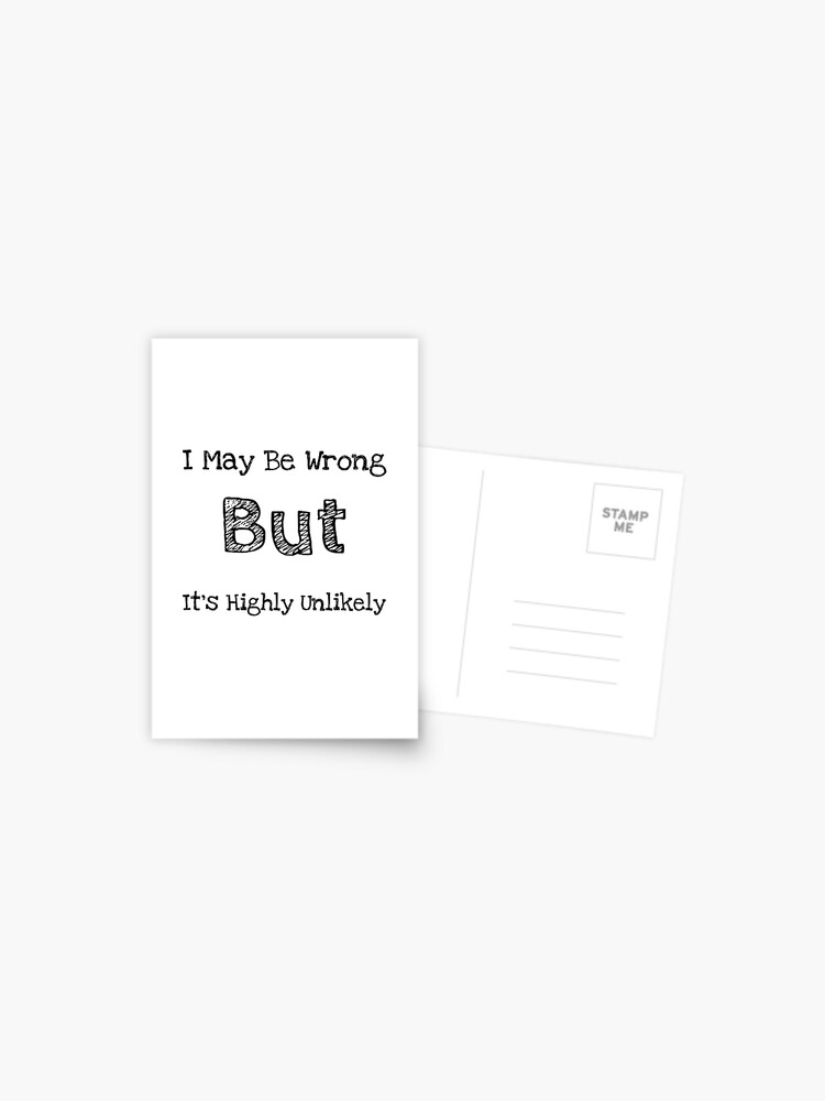Short Funny Quotes About Life, I May Be Wrong, But It's Highly Unlikely Short Funny Quotes About Life, I May Be Wrong, But It's Highly Unlikely