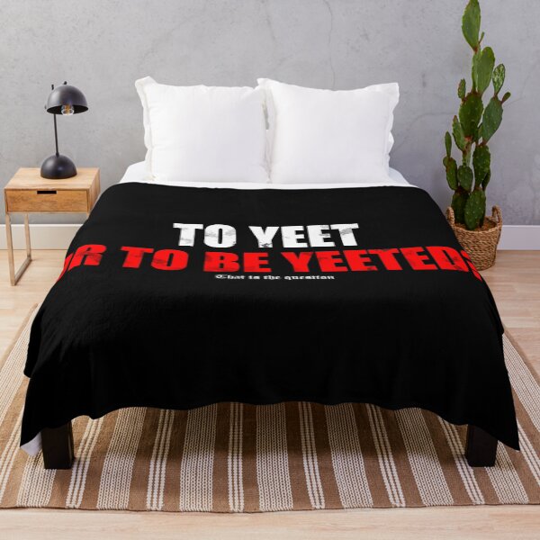 Item preview, To Yeet or to be yeeted? That is the question designed and sold by BetweenTwoPages.