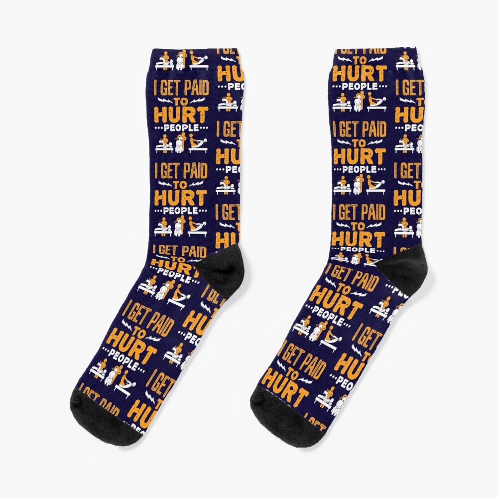 "Physical Therapist Funny I Get Paid To Hurt People" Socks by jaygo