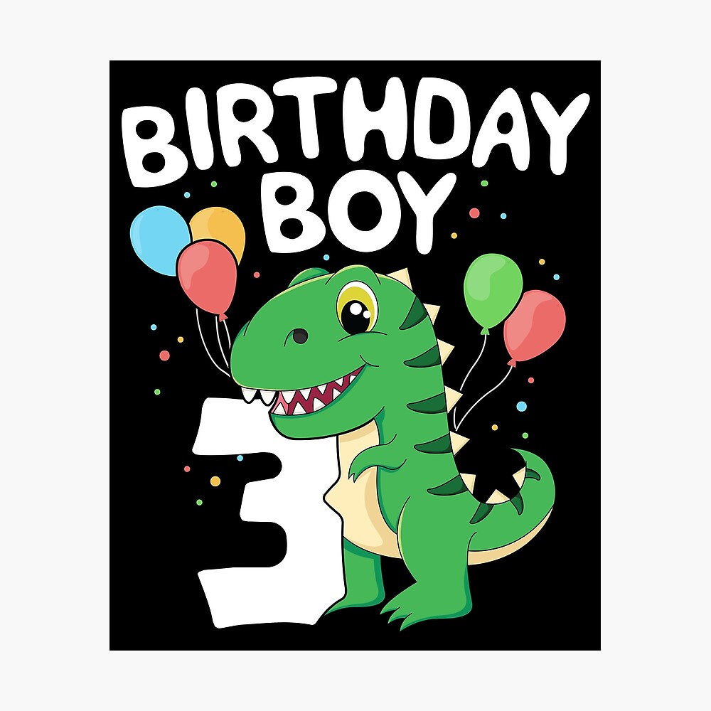 Happy 3rd Birthday Boy 3Rd Birthday Boy T-Rex Dinsoaur Party Third Happy Kids Gift" Poster By  14Thfloor | Redbubble