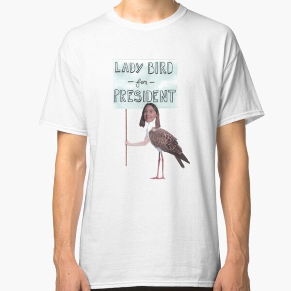 Lady Bird for President Classic T-Shirt