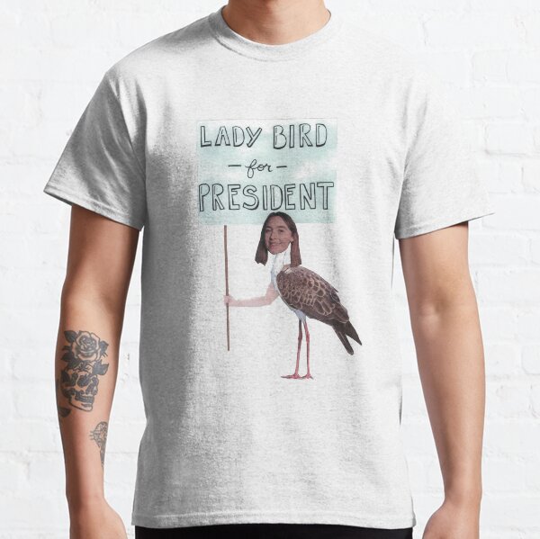 Lady Bird for President Classic T-Shirt