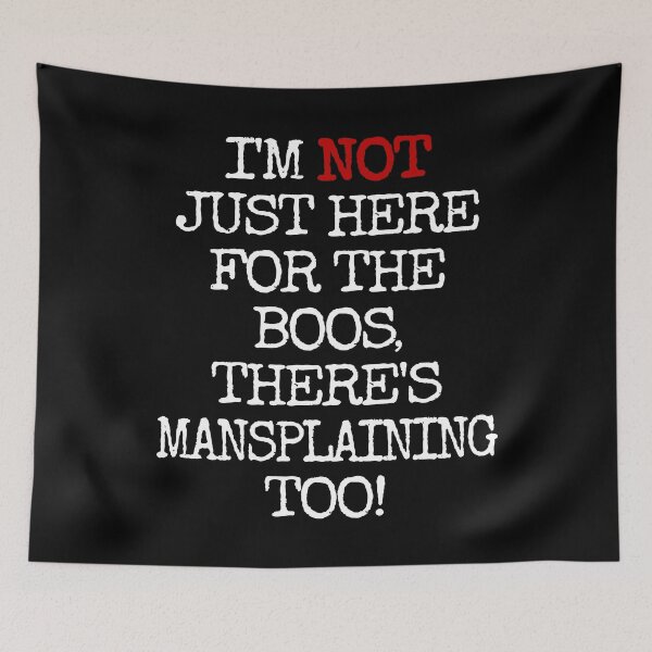 Item preview, I'M NOT JUST HERE FOR THE BOOS THERE'S MANSPLAINING TOO #2 TEXT ONLY FUNNY AND FRESH CAMPFIRE SHIRTS designed and sold by GabiBlaze.