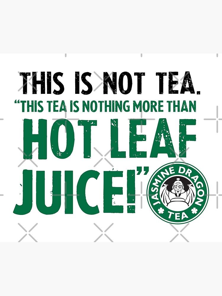 Avatar The Last Airbender Zuko Tea Quote For Tea Lovers This Is Nothing More Than Hot Leaf 