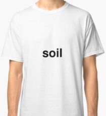 soil Classic T-Shirt