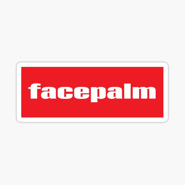Item preview, Facepalm You Can’t Be That Dumb designed and sold by ProjectX23.