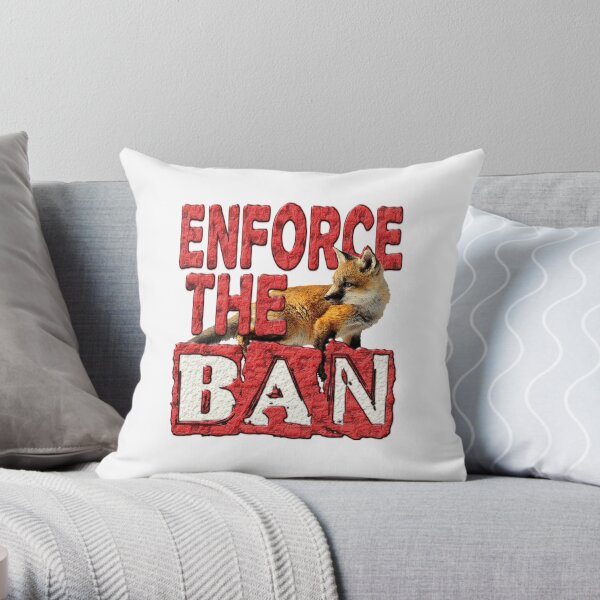 ENFORCE THE BAN Throw Pillow