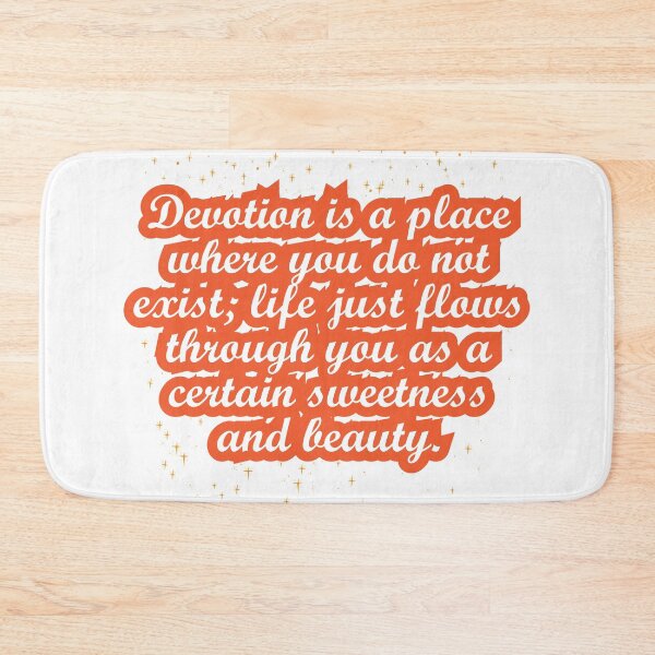 Item preview, Devotion is a place where you do not exist; life just flows through you as a certain sweetness and beauty designed and sold by ffferi.