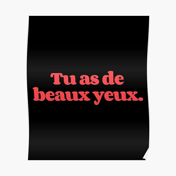 tu-as-de-beaux-yeux-you-have-beautiful-eyes-poster-for-sale-by