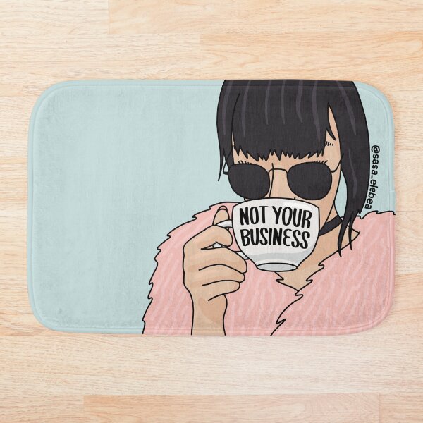 Not your business by Sasa Elebea Bath Mat