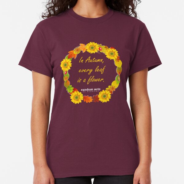Every Leaf is a Flower Classic T-Shirt