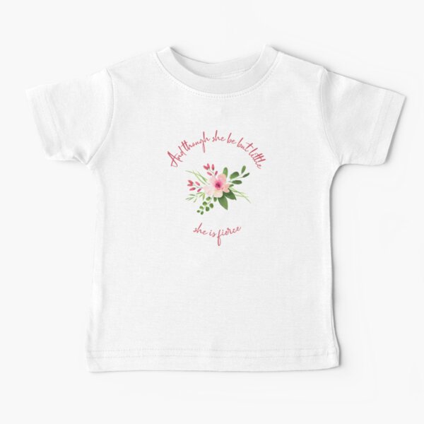 And though she be but little, she is fierce (Shakespeare, A Midsummer Night's Dream). Inspirational Green and Pink Floral on Light Pink Baby T-Shirt
