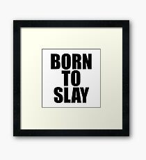 Born To Slay Framed Print