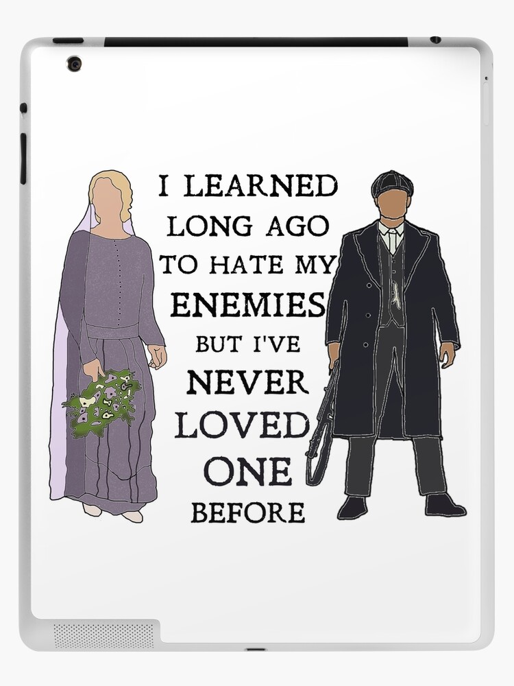 Tommy and Grace Shelby - I learned long ago to hate my enemies, but I've  never loved one before: Peaky Blinders iPad Case & Skin for Sale by  sci-fi-nerd