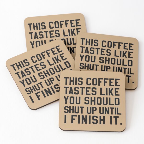 Item preview, This Coffee Tastes Like You Should Shut Up Until I Finish It designed and sold by HighCiti.