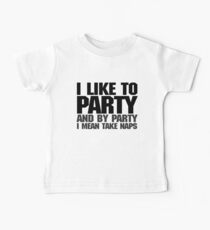 I like to party. And by party I mean take naps. Baby Tee