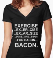 Exercise... bacon. Women's Fitted V-Neck T-Shirt
