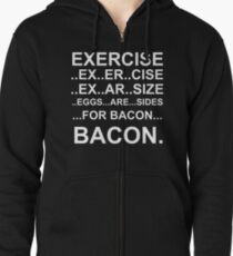 Exercise... bacon. Zipped Hoodie