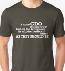 I have CDO It’s like OCD but all the letters are in alphabetical order AS THEY SHOULD BE Unisex T-Shirt
