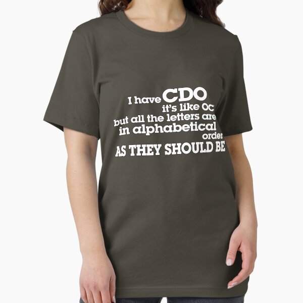 Item preview, I have CDO It’s like OCD but all the letters are in alphabetical order AS THEY SHOULD BE designed and sold by digerati.