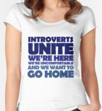 Introverts unite we're here we're uncomfortable and we want to go home Women's Fitted Scoop T-Shirt