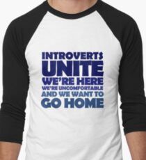 Introverts unite we're here we're uncomfortable and we want to go home Men's Baseball ¾ T-Shirt
