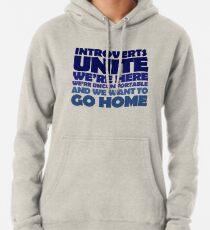 Introverts unite we're here we're uncomfortable and we want to go home Hoodie