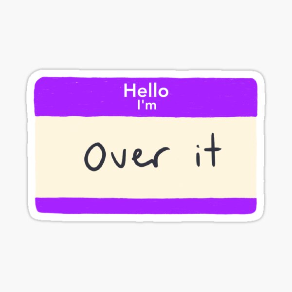 Hello Im Over It Sticker For Sale By Mabelsbox Redbubble