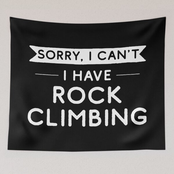 Item preview, Sorry I Can't I Have Rock Climbing designed and sold by teesaurus.