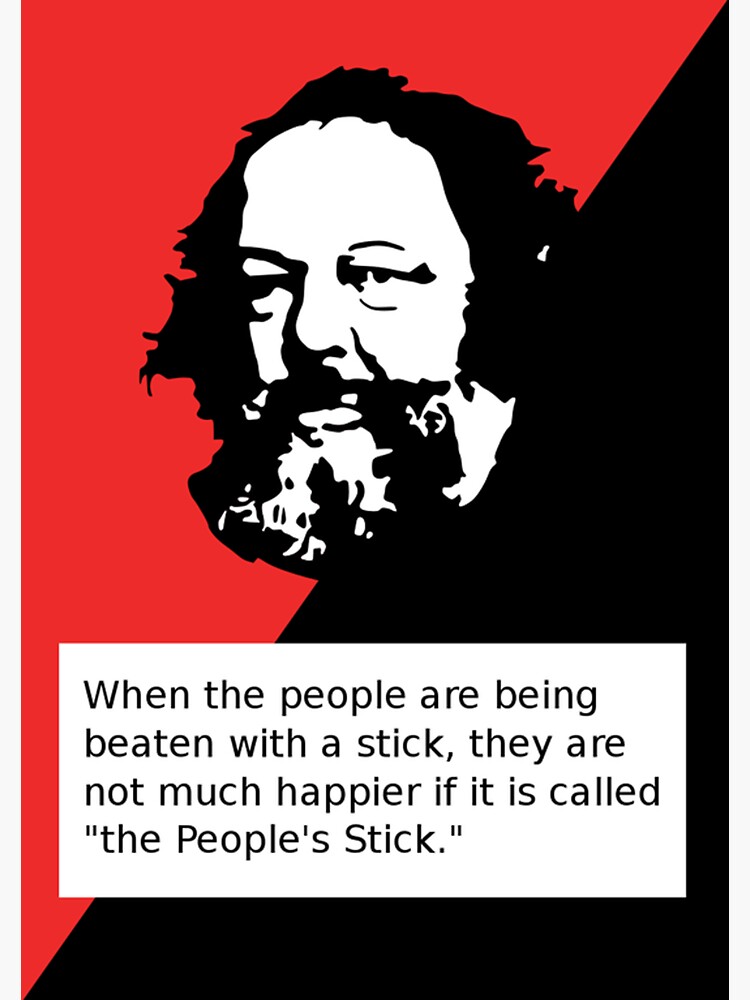 The Peoples Stick Collectivist Anarchist Mikhail Bakunin Quote