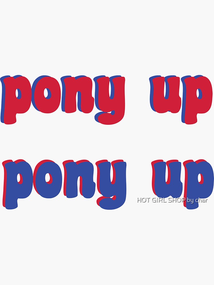 "pony up" Sticker for Sale by charlottecarr Redbubble