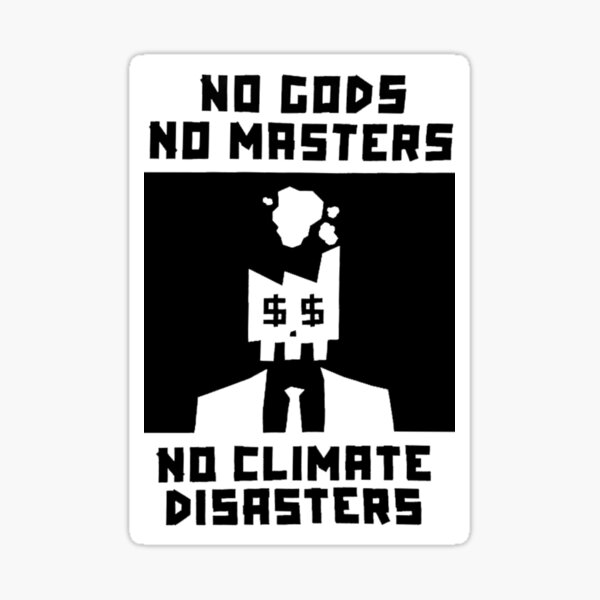 Keine Götter, keine Meister, keine Klimakatastrophen Sticker