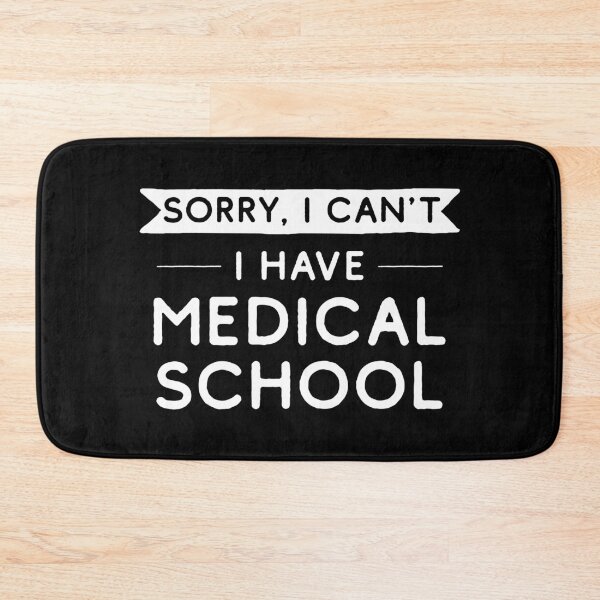 Item preview, Sorry I Can't I Have Medical School designed and sold by teesaurus.