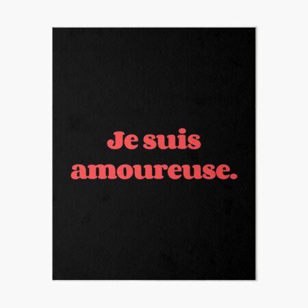 Tu Es L Amour De Ma Vie You Are The Love Of My Life Art Board Print By Scoopivich Redbubble