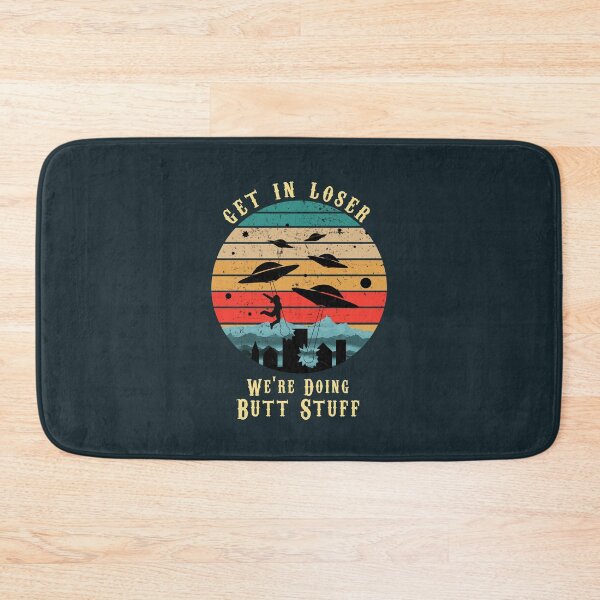 Item preview, Get In Loser We re Doing Butt Stuff designed and sold by TheaDesign.