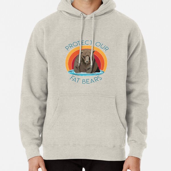 Protect Our Fat Bears Pullover Hoodie