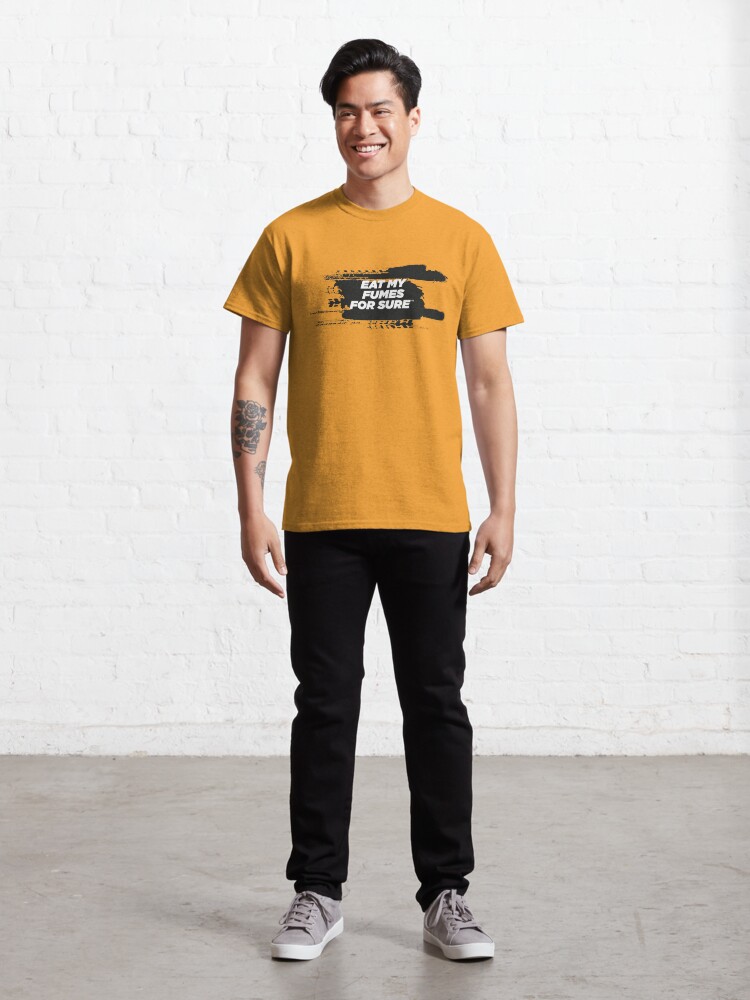 Alternate view of EAT MY FUMES For Sure Motorsport T-Shirt Classic T-Shirt
