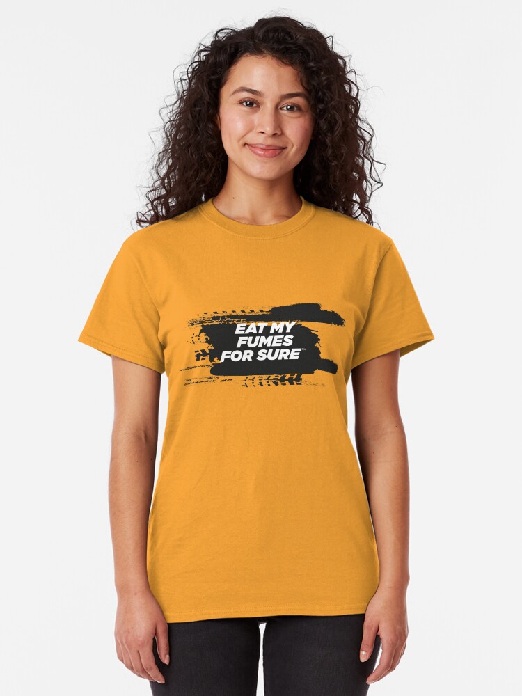 Alternate view of EAT MY FUMES For Sure Motorsport T-Shirt Classic T-Shirt