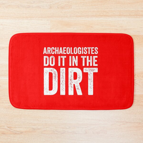 Item preview, Archaeologists do it in the Dirt designed and sold by Al Collections.